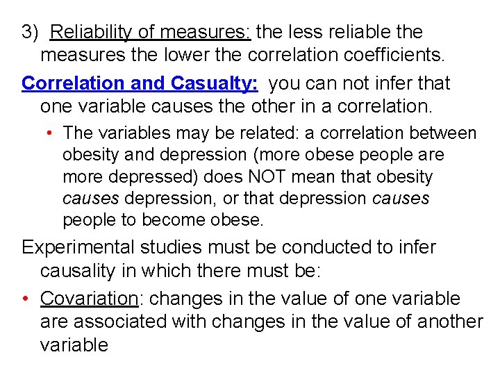 3) Reliability of measures: the less reliable the measures the lower the correlation coefficients.