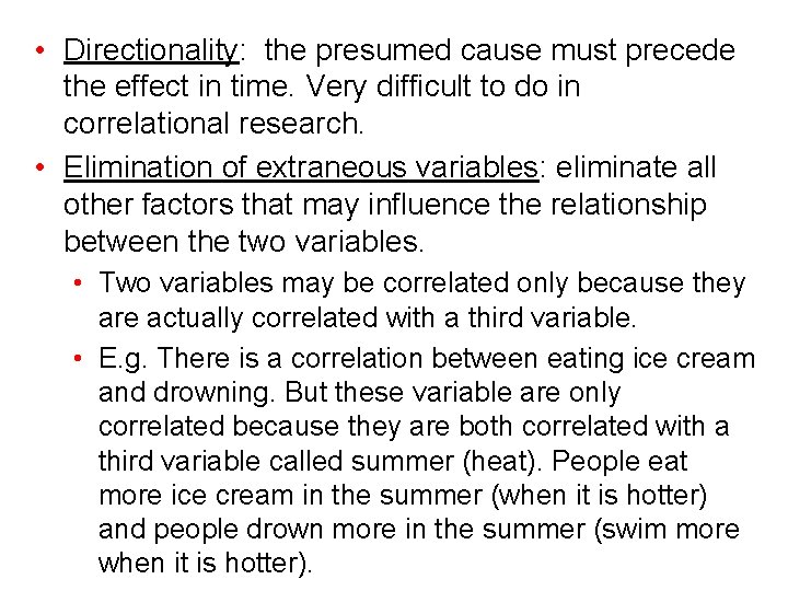  • Directionality: the presumed cause must precede the effect in time. Very difficult