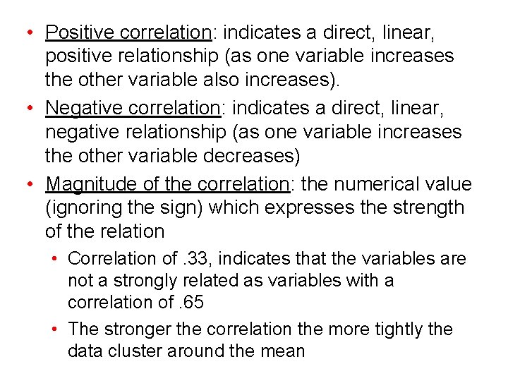  • Positive correlation: indicates a direct, linear, positive relationship (as one variable increases