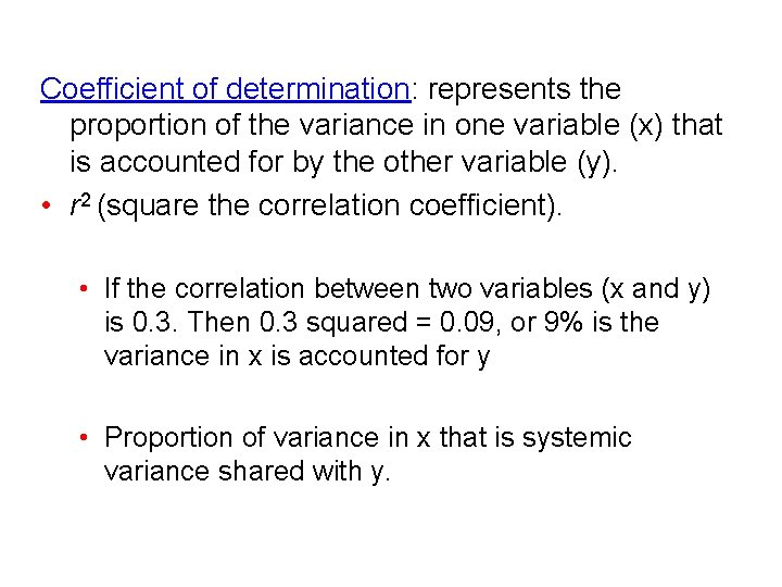 Coefficient of determination: represents the proportion of the variance in one variable (x) that