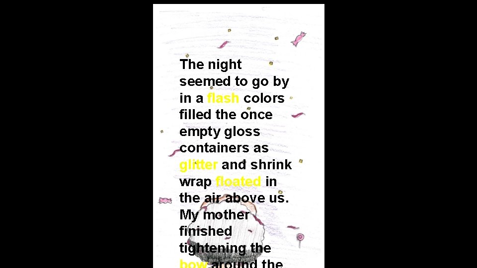 The night seemed to go by in a flash colors filled the once empty