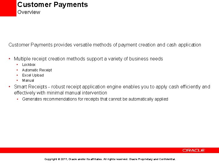 Customer Payments Overview Customer Payments provides versatile methods of payment creation and cash application