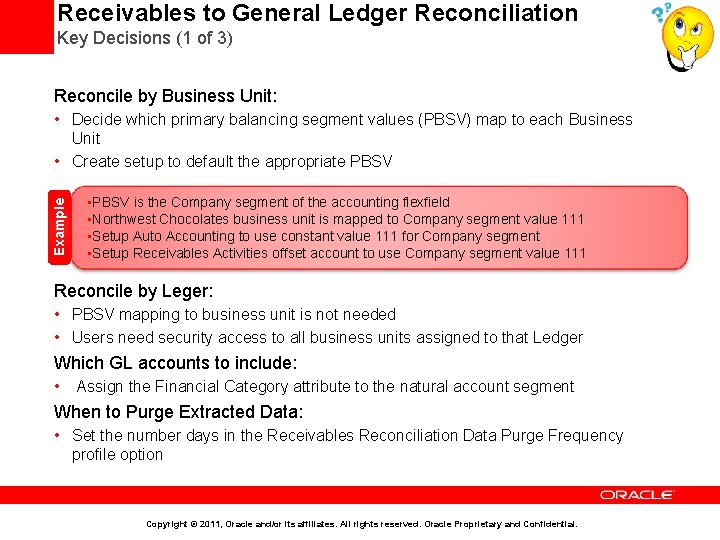 Receivables to General Ledger Reconciliation Key Decisions (1 of 3) Reconcile by Business Unit: