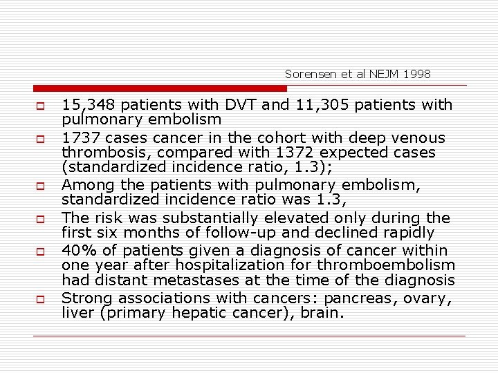 Sorensen et al NEJM 1998 o o o 15, 348 patients with DVT and