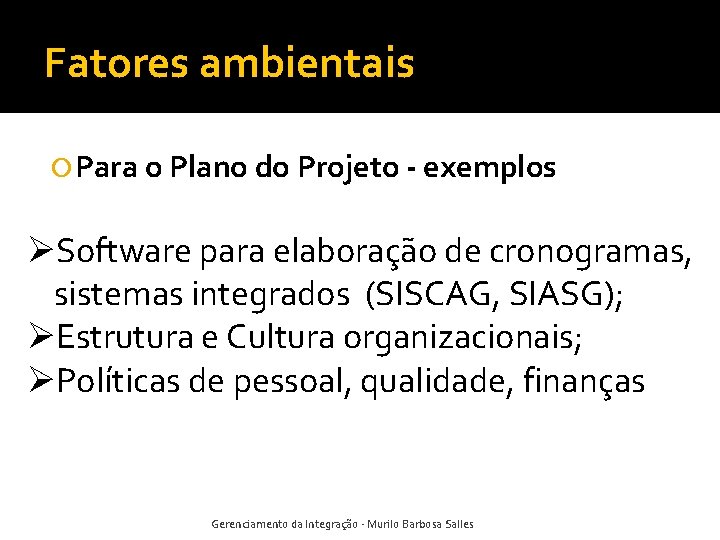 Fatores ambientais Para o Plano do Projeto - exemplos ØSoftware para elaboração de cronogramas,