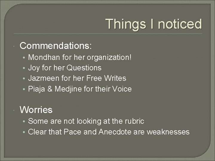 Things I noticed Commendations: • • Mondhan for her organization! Joy for her Questions