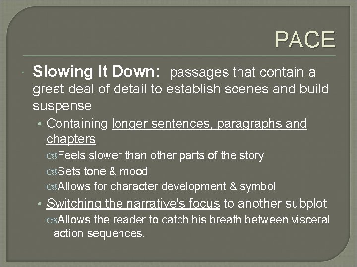 PACE Slowing It Down: passages that contain a great deal of detail to establish