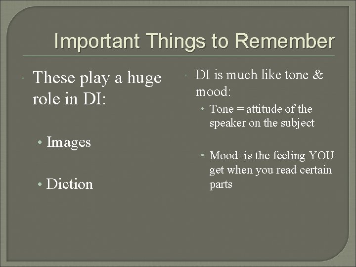 Important Things to Remember These play a huge role in DI: DI is much