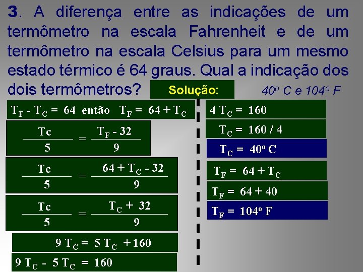3. A diferença entre as indicações de um termômetro na escala Fahrenheit e de