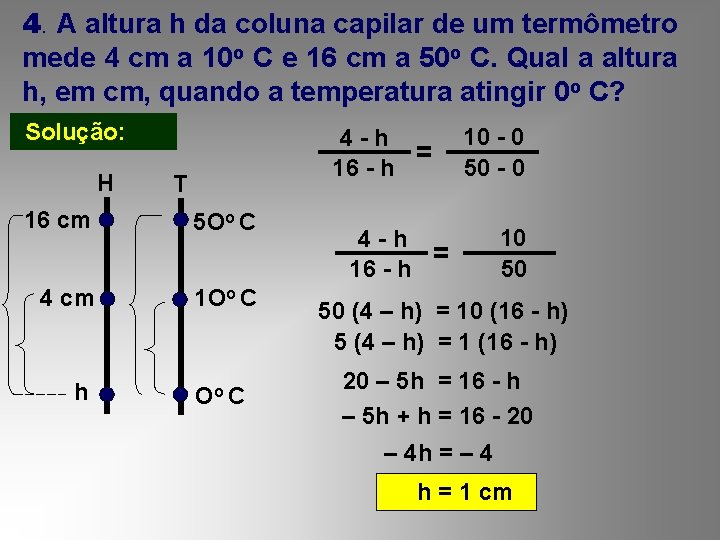 4. A altura h da coluna capilar de um termômetro mede 4 cm a
