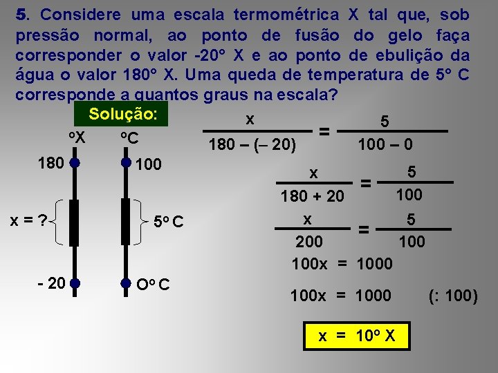 5. Considere uma escala termométrica X tal que, sob pressão normal, ao ponto de