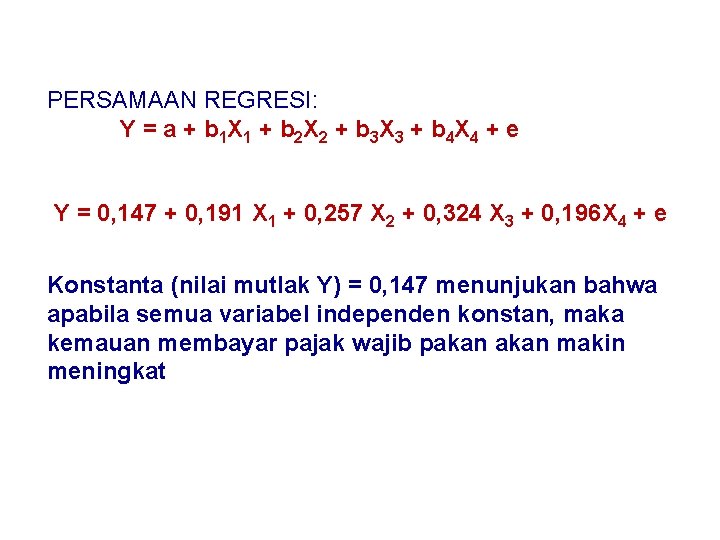 PERSAMAAN REGRESI: Y = a + b 1 X 1 + b 2 X