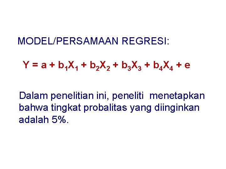 MODEL/PERSAMAAN REGRESI: Y = a + b 1 X 1 + b 2 X