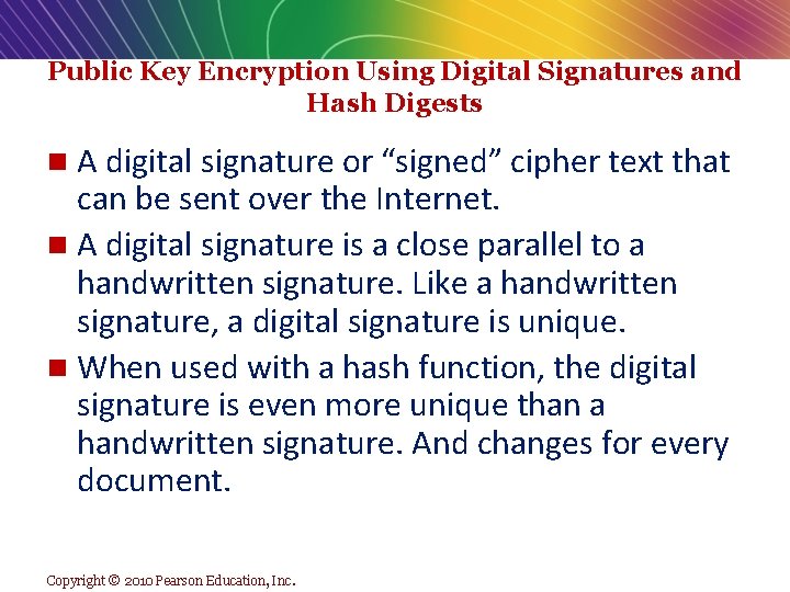 Public Key Encryption Using Digital Signatures and Hash Digests A digital signature or “signed”