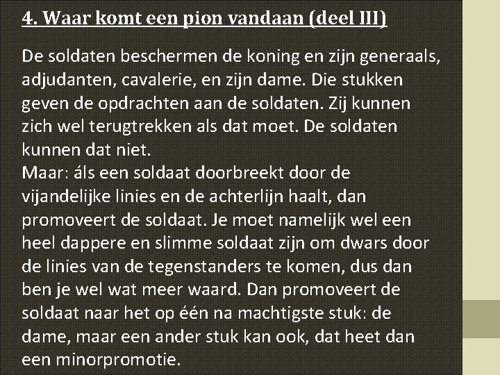 4. Waar komt een pion vandaan (deel III) De soldaten beschermen de koning en