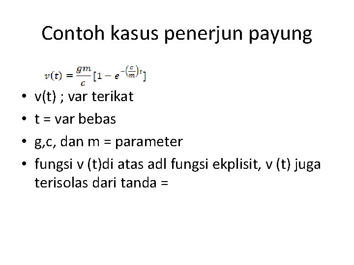 Contoh kasus penerjun payung • • v(t) ; var terikat t = var bebas
