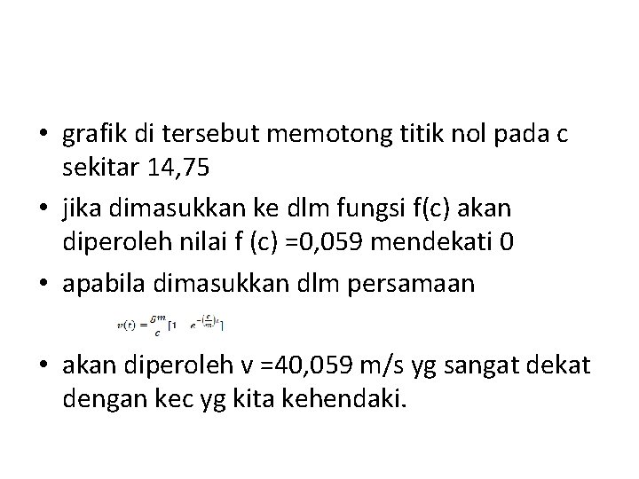  • grafik di tersebut memotong titik nol pada c sekitar 14, 75 •