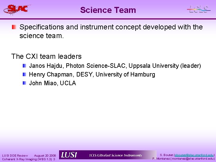 Science Team Specifications and instrument concept developed with the science team. The CXI team