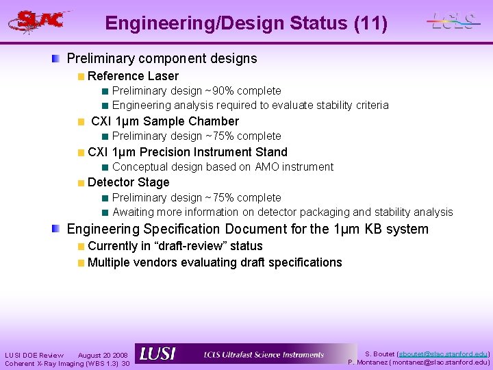 Engineering/Design Status (11) Preliminary component designs Reference Laser Preliminary design ~90% complete Engineering analysis