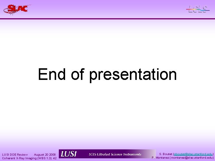 End of presentation LUSI DOE Review August 20 2008 Coherent X-Ray Imaging (WBS 1.