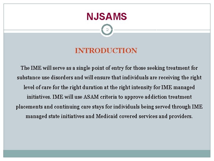 NJSAMS 2 INTRODUCTION The IME will serve as a single point of entry for