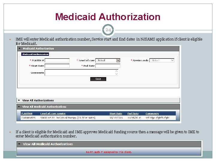 Medicaid Authorization 24 § IME will enter Medicaid authorization number, Service start and End