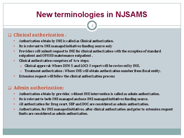 New terminologies in NJSAMS 4 q Clinical authorization : § § § Authorization obtain