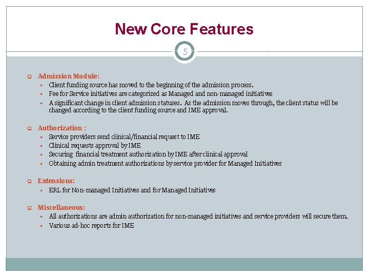 New Core Features 5 q Admission Module: § Client funding source has moved to