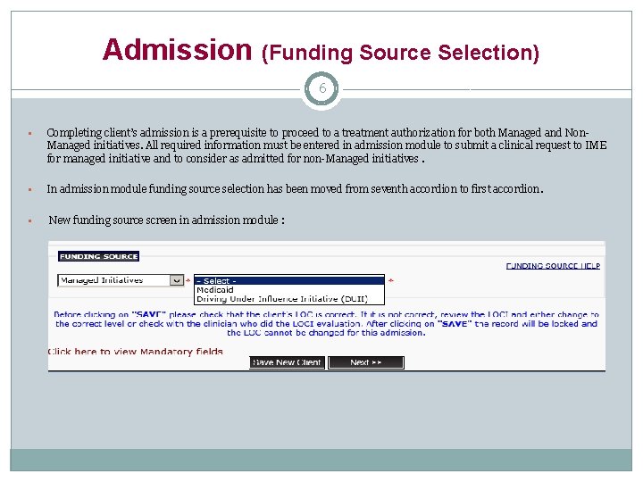 Admission (Funding Source Selection) 6 § Completing client’s admission is a prerequisite to proceed