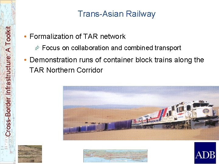 Cross-Border Infrastructure: A Toolkit Trans-Asian Railway • Formalization of TAR network Æ Focus on