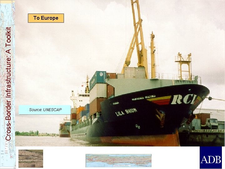 Cross-Border Infrastructure: A Toolkit To Europe Source: UNESCAP 