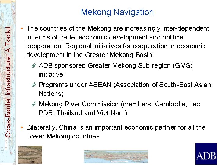 Cross-Border Infrastructure: A Toolkit Mekong Navigation • The countries of the Mekong are increasingly