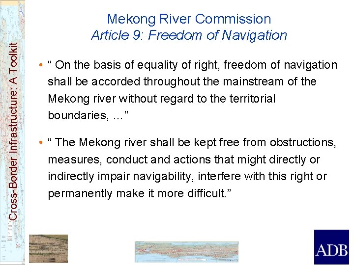Cross-Border Infrastructure: A Toolkit Mekong River Commission Article 9: Freedom of Navigation • “