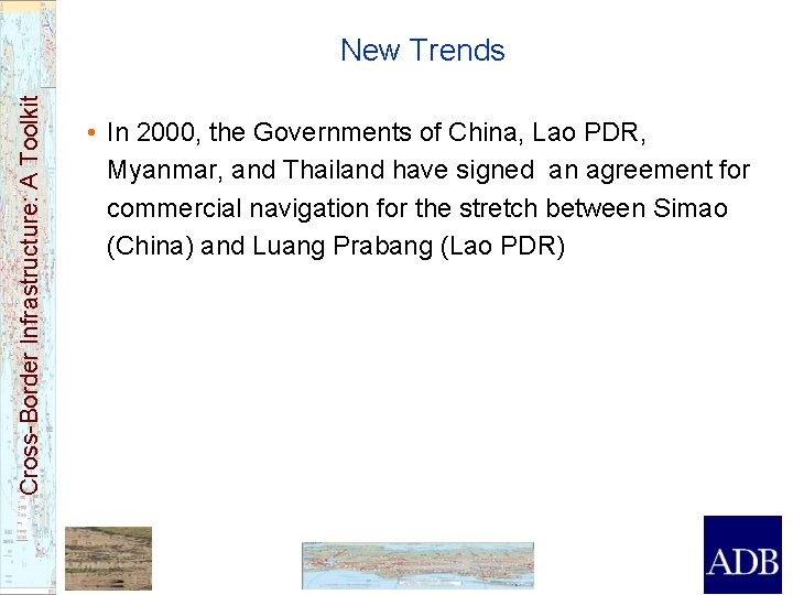 Cross-Border Infrastructure: A Toolkit New Trends • In 2000, the Governments of China, Lao