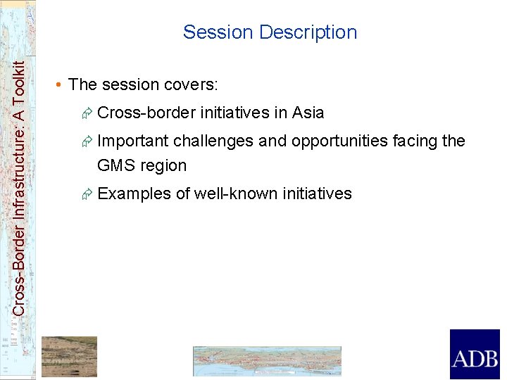 Cross-Border Infrastructure: A Toolkit Session Description • The session covers: Æ Cross-border initiatives in