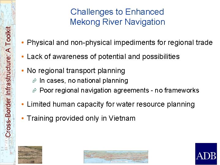 Cross-Border Infrastructure: A Toolkit Challenges to Enhanced Mekong River Navigation • Physical and non-physical