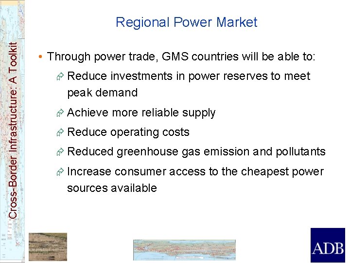 Cross-Border Infrastructure: A Toolkit Regional Power Market • Through power trade, GMS countries will