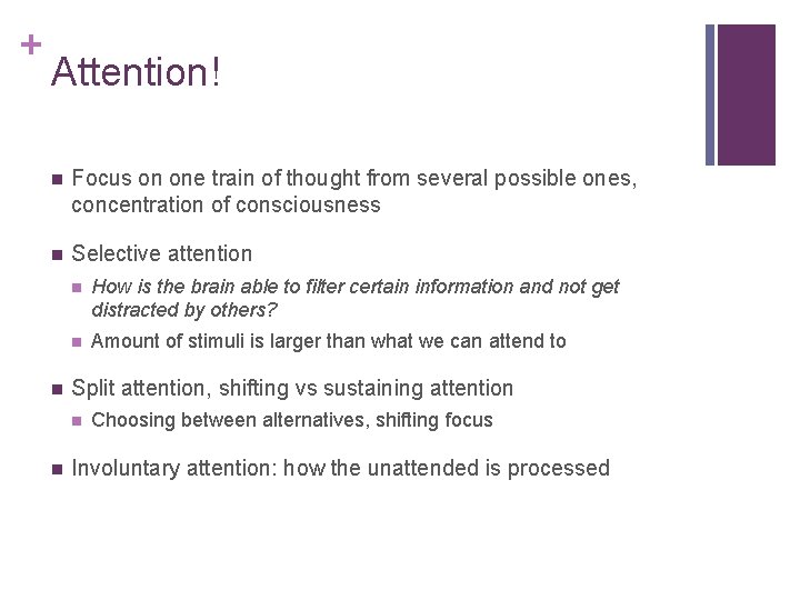 + Attention! n Focus on one train of thought from several possible ones, concentration