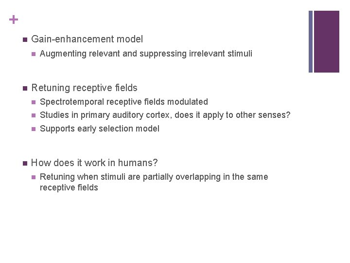 + n Gain-enhancement model n n n Augmenting relevant and suppressing irrelevant stimuli Retuning