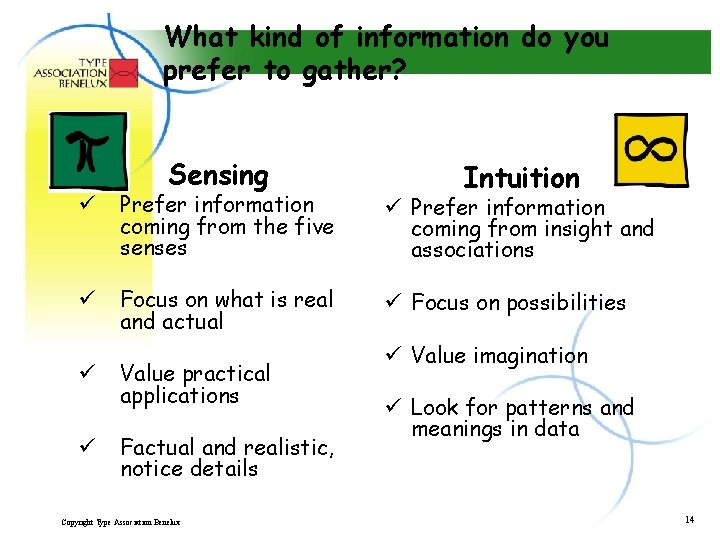 What kind of information do you prefer to gather? Sensing Intuition ü Prefer information