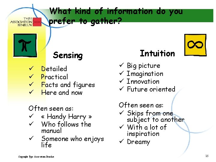 What kind of information do you prefer to gather? Intuition Sensing ü ü Detailed