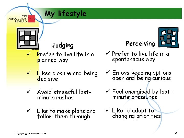 My lifestyle Judging Perceiving ü Prefer to live life in a planned way ü