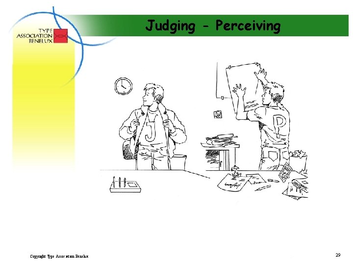 Judging - Perceiving Copyright Type Association Benelux 29 