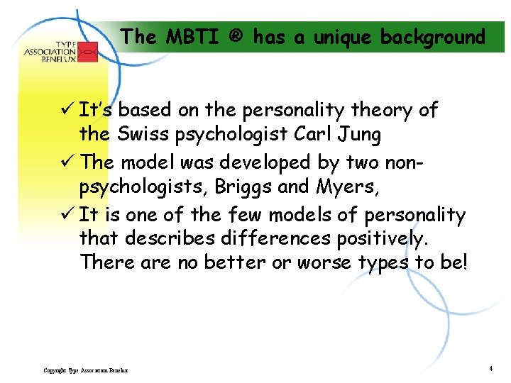 The MBTI ® has a unique background ü It’s based on the personality theory