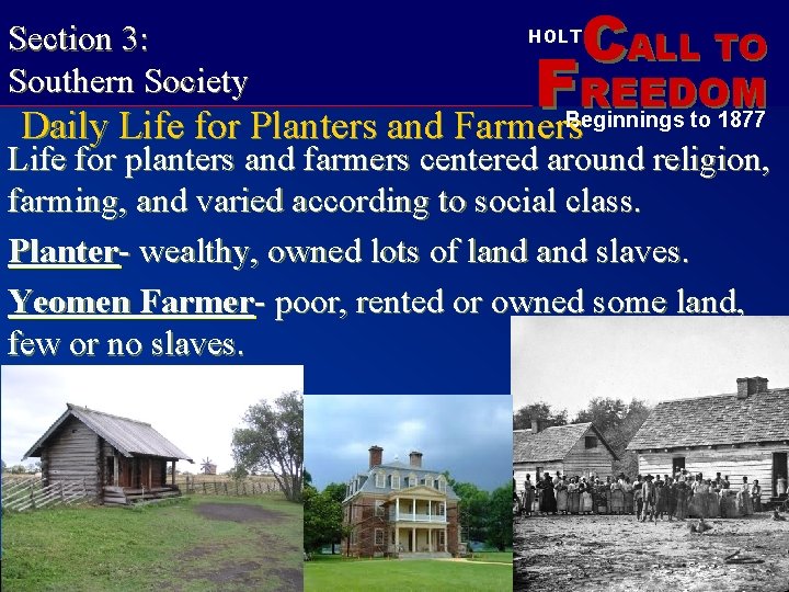 Section 3: Southern Society CALL TO HOLT F REEDOM Daily Life for Planters and