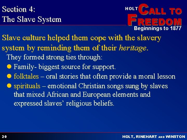 Section 4: The Slave System CALL TO HOLT FREEDOM Beginnings to 1877 Slave culture