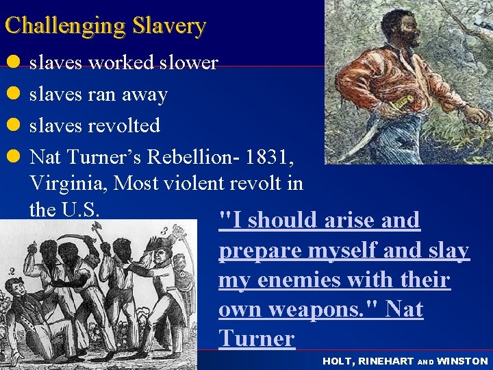 Challenging Slavery l l CALL TO HOLT slaves worked slower slaves ran away slaves