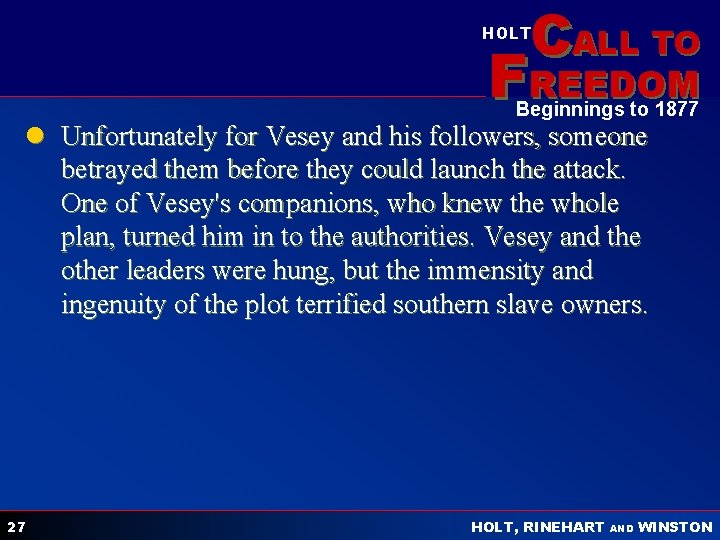 CALL TO HOLT FREEDOM Beginnings to 1877 l Unfortunately for Vesey and his followers,