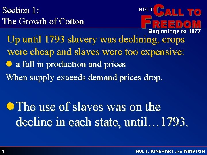 Section 1: The Growth of Cotton CALL TO HOLT FREEDOM Beginnings to 1877 Up