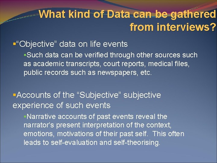 What kind of Data can be gathered from interviews? §“Objective” data on life events